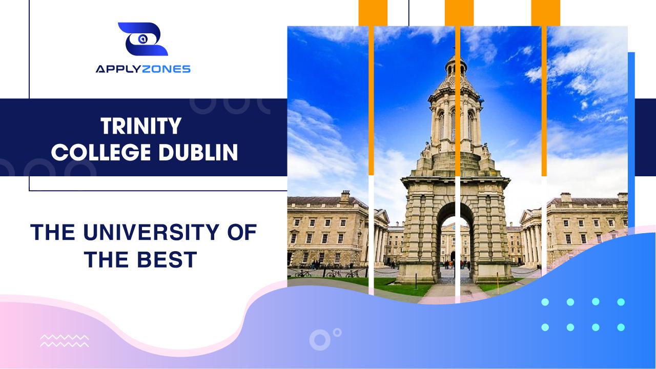 Trinity College Dublin – Ngôi trường của những cái nhất